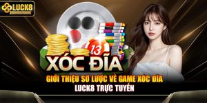 Giới thiệu sơ lược về game xóc đĩa Luck8 trực tuyến