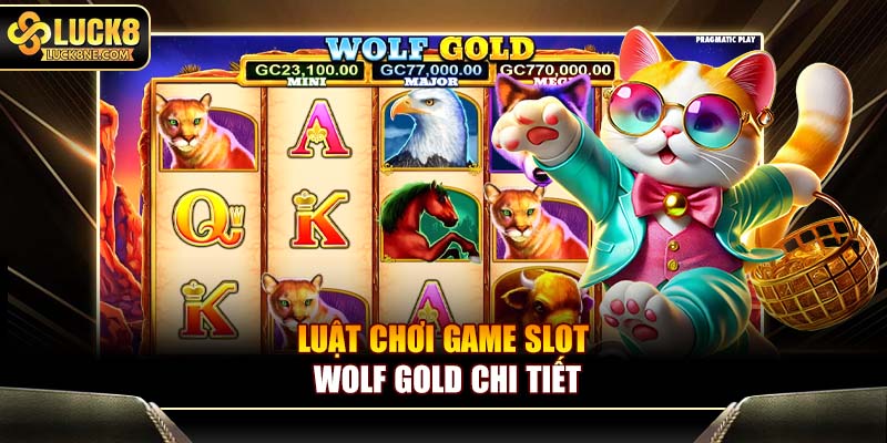 Luật chơi game slot Wolf Gold chi tiết