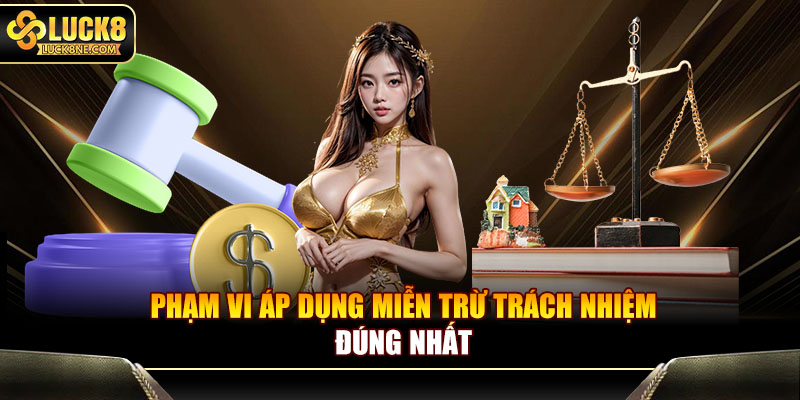 Phạm vi áp dụng chính sách miễn trừ trách nhiệm