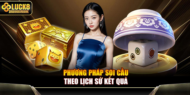 Phương pháp soi cầu theo lịch sử kết quả
