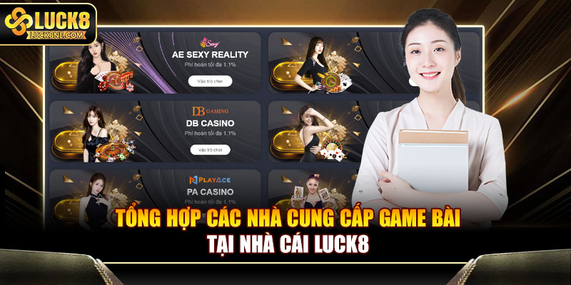 Tổng hợp các nhà cung cấp game bài tại nhà cái Luk8